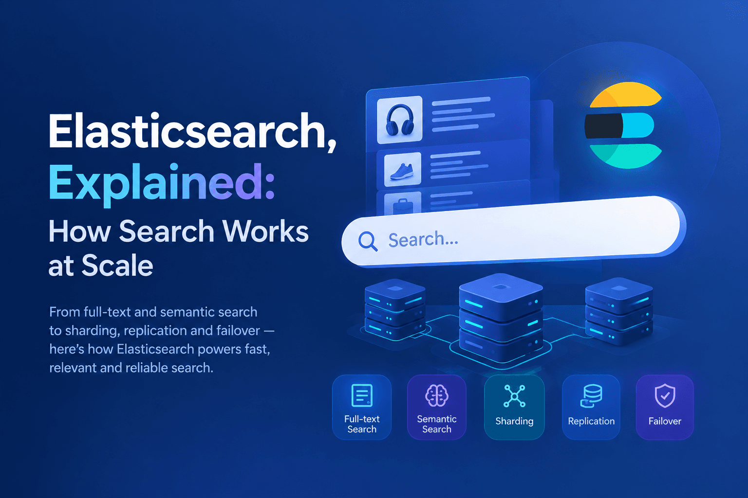 Elasticsearch Explained: How Search Works at Scale